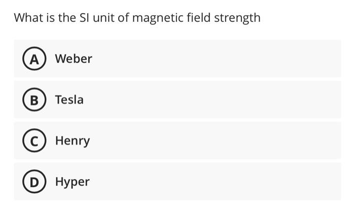 Solved What is the SI unit of magnetic field strength A | Chegg.com