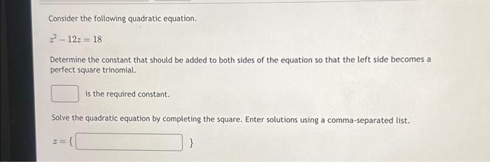 Solved Consider The Following Quadratic Equation. Z2−12z=18 | Chegg.com