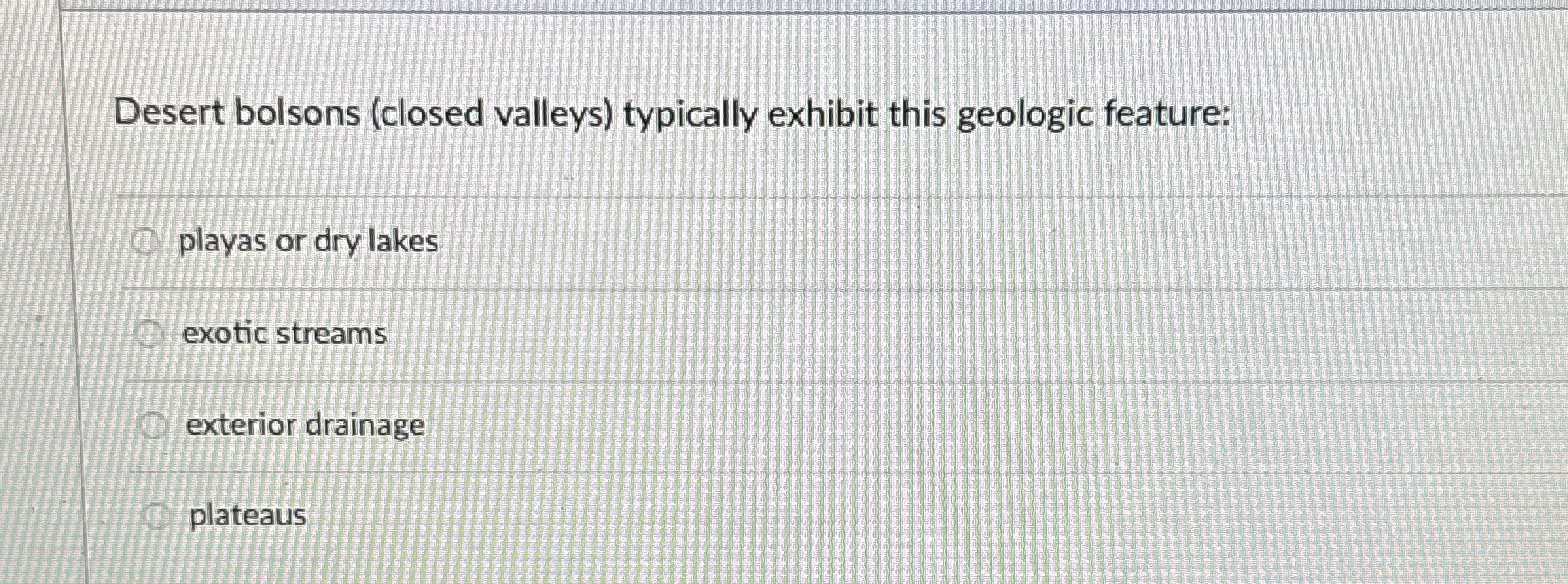 Solved Desert bolsons (closed valleys) ﻿typically exhibit | Chegg.com