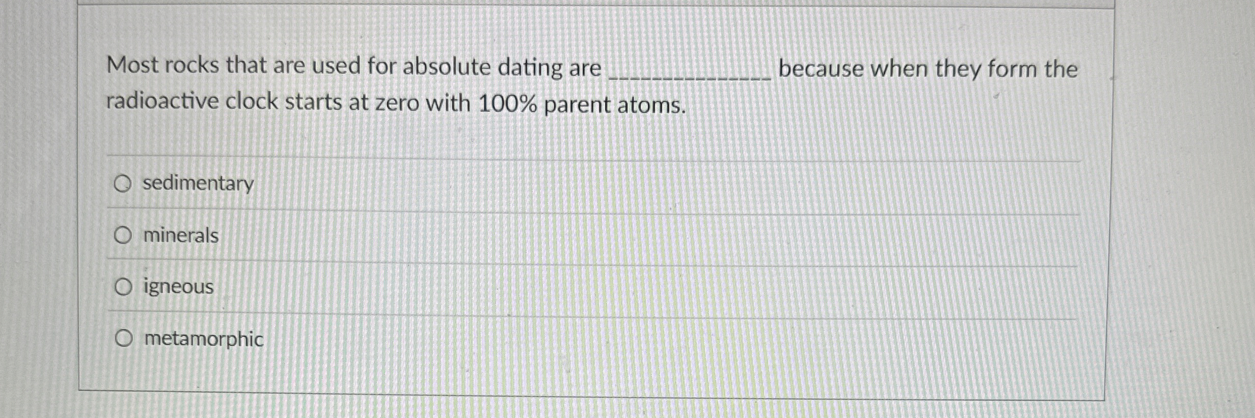 Solved Most rocks that are used for absolute dating are