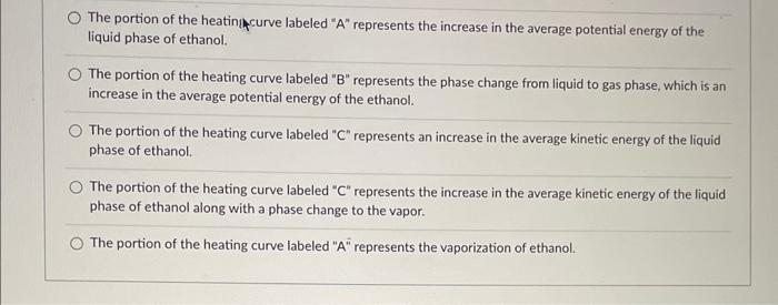 The portion of the heating curve labeled  \( A \)  represents the increase in the average potential energy of the liquid ph