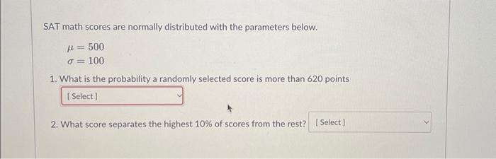 Solved SAT math scores are normally distributed with the | Chegg.com