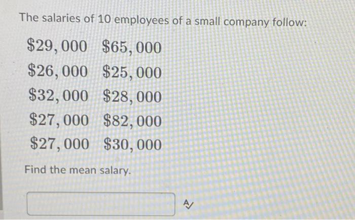 Solved The salaries of 10 employees of a small company | Chegg.com