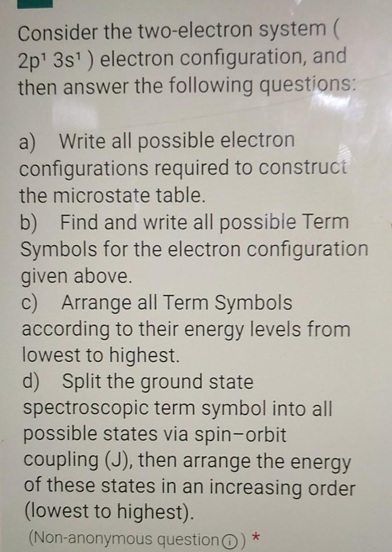 Solved Consider the two-electron system ( 2p 3s?) electron | Chegg.com