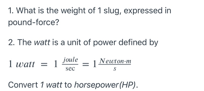 Grand Landelijk maximaal Solved 1. What is the weight of 1 slug, expressed in | Chegg.com