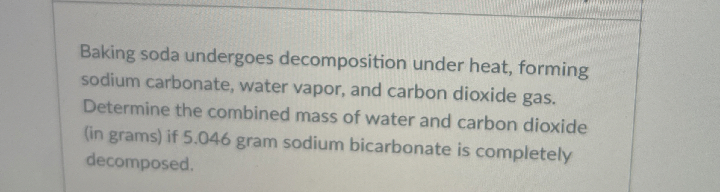 Solved Baking soda undergoes decomposition under heat, | Chegg.com