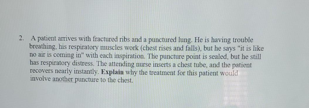 Solved 2. A patient arrives with fractured ribs and a | Chegg.com