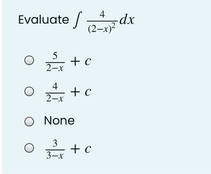 Solved Evaluate S 4 Dx 2 X 2 5 C 2 X 4 2 X C 0 None Chegg Com