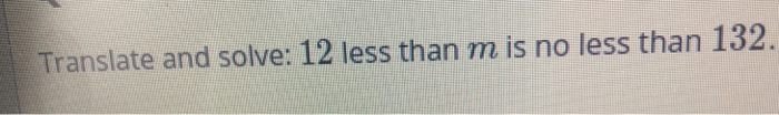 solved-translate-and-solve-12-less-than-m-is-no-less-than-chegg