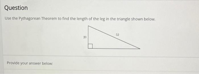 Solved Question Use the Pythagorean Theorem to find the | Chegg.com