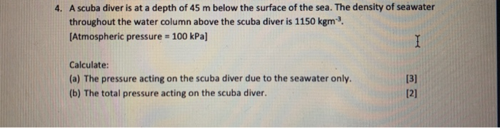 Solved 4. A scuba diver is at a depth of 45 m below the | Chegg.com