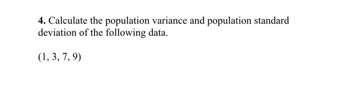 Solved 4. Calculate the population variance and population | Chegg.com