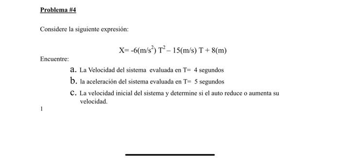 \( \underline{\text { Problema \#4 }} \) Considere la siguiente expresión: \[ X=-6\left(\mathrm{~m} / \mathrm{s}^{2}\right) \