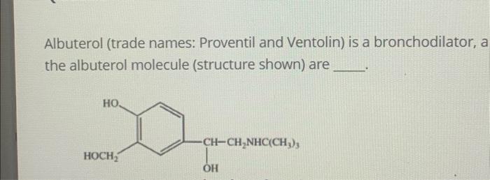 Solved Albuterol (trade names: Proventil and Ventolin) is a | Chegg.com