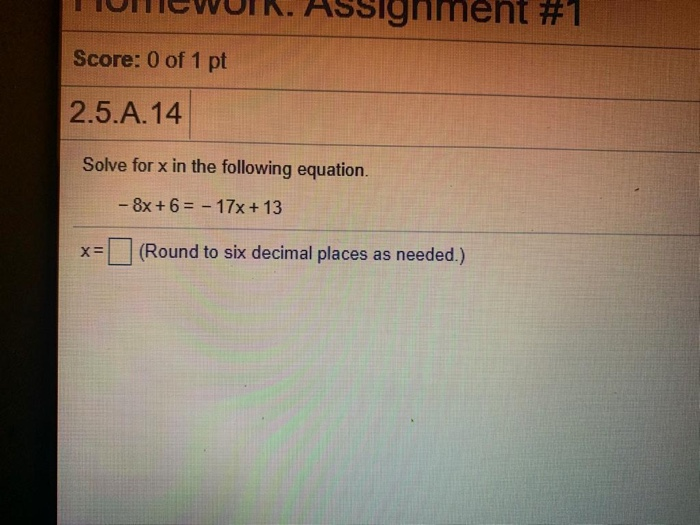 Solved ASSignn #1 Score: 0 of 1 pt 2.5.A.14 Solve for x in | Chegg.com