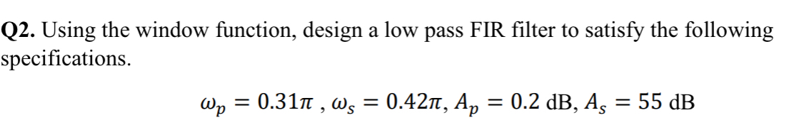 Q2. Using the window function, design a low pass FIR | Chegg.com