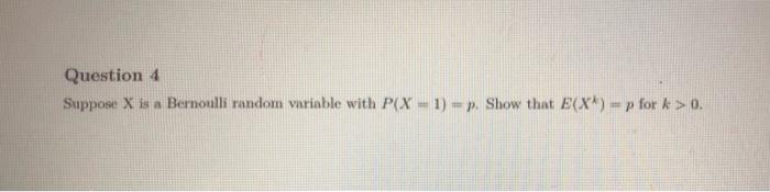 Solved Question 4 Suppose X is a Bernoulli random variable | Chegg.com