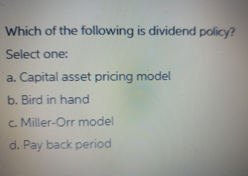 Solved Which Of The Following Is Dividend Policy? Select | Chegg.com