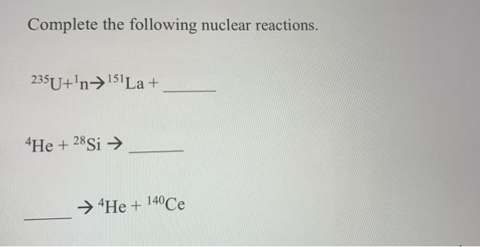 Solved Complete The Following Nuclear Reactions. 235U+¹n15¹ | Chegg.com