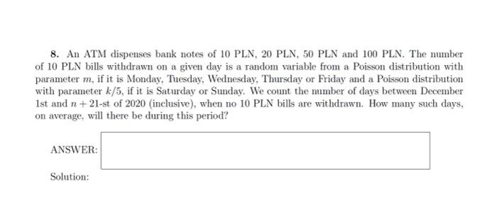 Solved 8. An ATM dispenses bank notes of 10 PLN, 20 PLN, 50 | Chegg.com