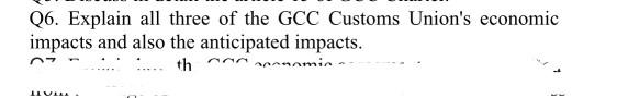 Solved Q6. Explain all three of the GCC Customs Union's | Chegg.com
