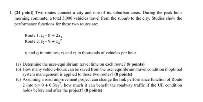 (24 point) Two routes connect a city and one of its suburban areas. During the peak-hour morning commute, a total 5,000 vehic