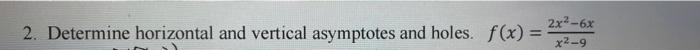 Solved 2. Determine Horizontal And Vertical Asymptotes And | Chegg.com