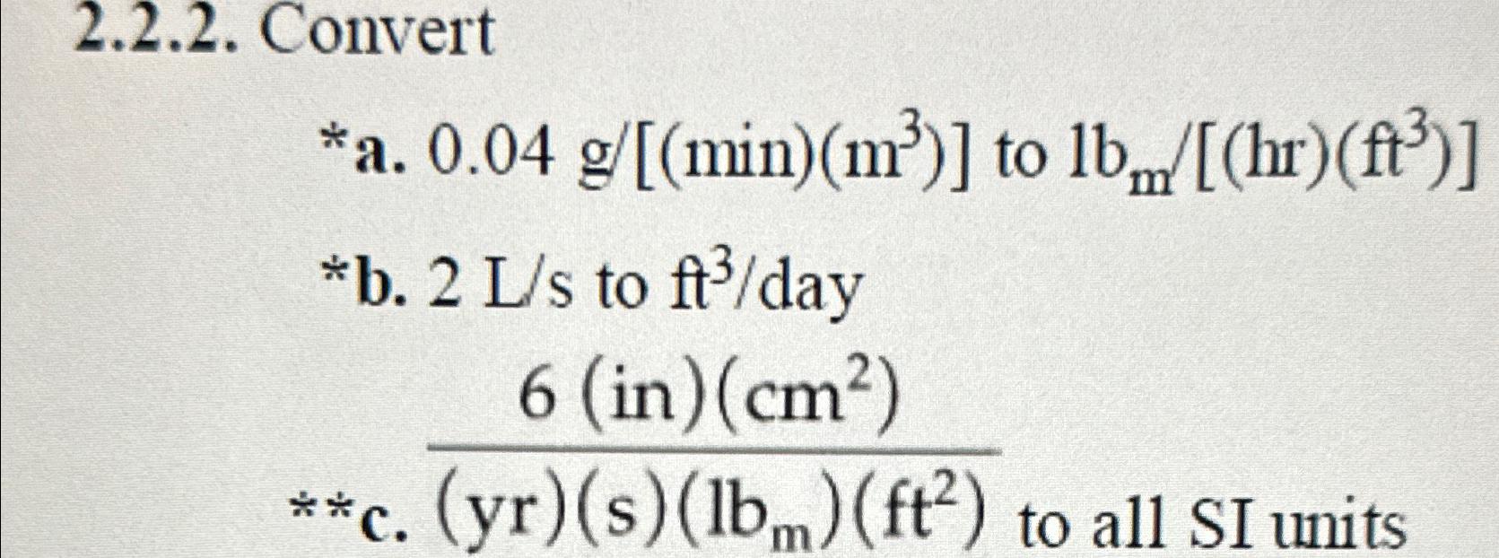Solved 2.2.2. ﻿Convert*a. 0.04g(min)(m3) ﻿to | Chegg.com
