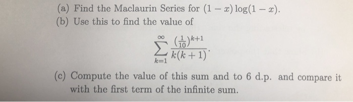 Solved A Find The Maclaurin Series For 1 X Log 1 Chegg Com