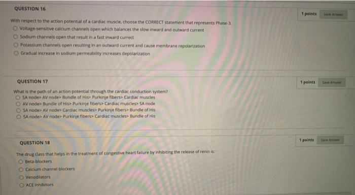 QUESTION 16 1 points See With respect to the action potential of a cardiac muscle, choose the CORRECT statement that represen