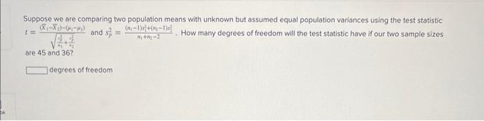 Solved Suppose We Are Comparing Two Population Means With | Chegg.com