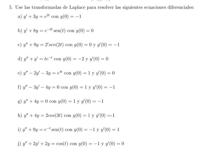 Use las transformadas de Laplace para resolver las siguientes ecuaciones diferenciales: a) \( y^{\prime}+3 y=e^{2 t} \operato