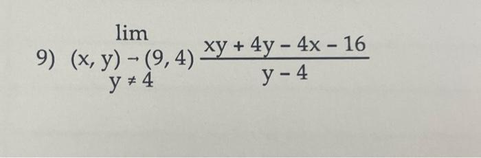 9) \[ \lim _{\substack{y, y) \rightarrow(9,4) \\ y \neq 4}} \frac{x y+4 y-4 x-16}{y-4} \]