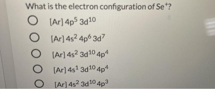 Solved What Is The Electron Configuration Of Set? O [ar] 4p5 