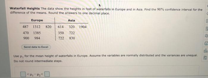 Waterfall Heights The data show the heights in feet of waterfalls in Europe and in Asia. Find the 90% confidence interval for