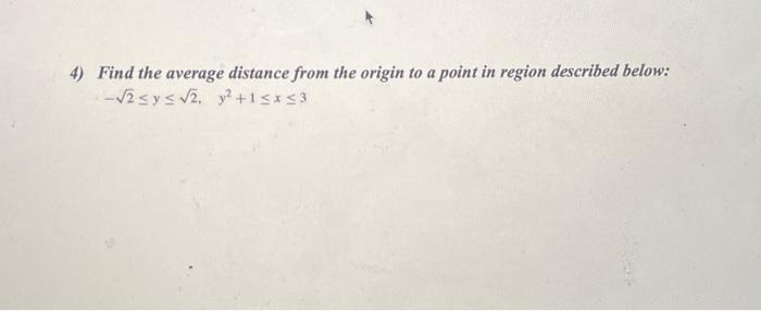 Solved 4) Find the average distance from the origin to a | Chegg.com