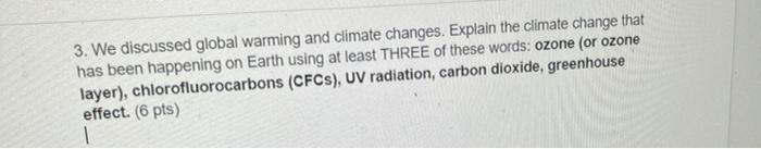 Solved 3. We discussed global warming and climate changes. | Chegg.com