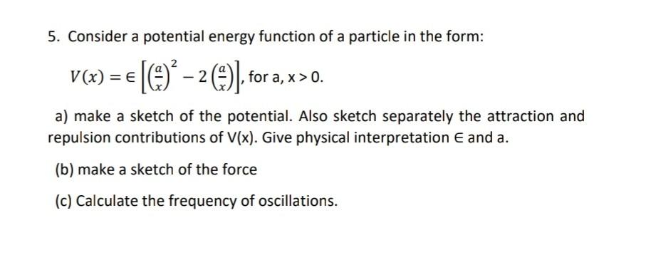 Solved 5. Consider a potential energy function of a particle | Chegg.com