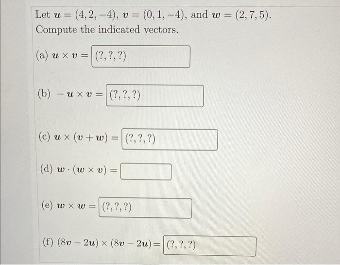 Solved Let u=(2,4,−2),v=(0,2,−4), and w=(4,4,4). Compute | Chegg.com