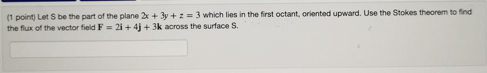 Solved (1 point) Let S be the part of the plane 2x+3y+z=3 | Chegg.com