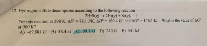 Solved 12. Hydrogen sulfide decomposes according to the | Chegg.com