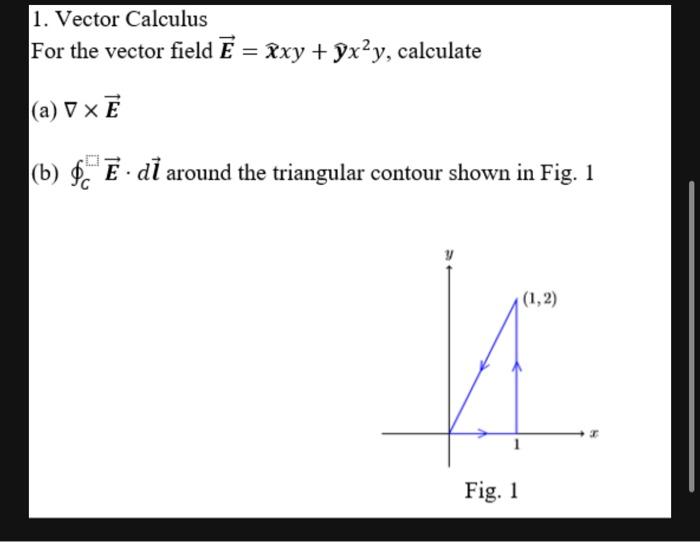 Solved 1. Vector Calculus For the vector field E=x^xy+yx2y, | Chegg.com