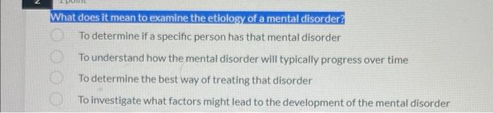 Solved What does it mean to examine the etiology of a mental | Chegg.com