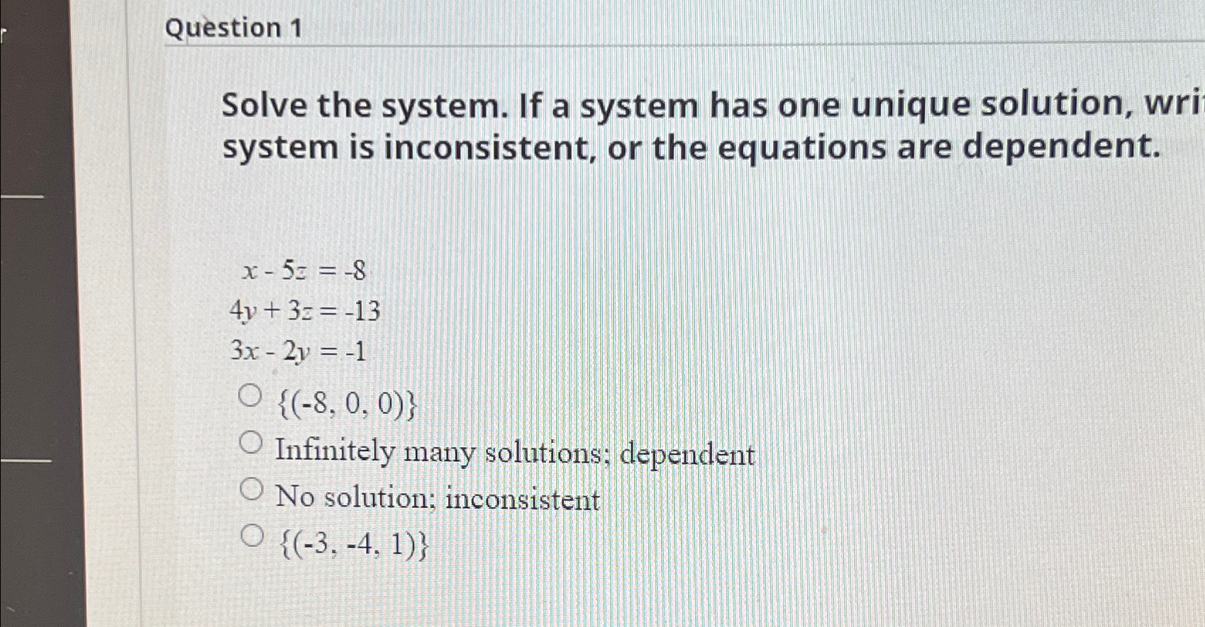 Solved Question 1Solve the system. If a system has one | Chegg.com