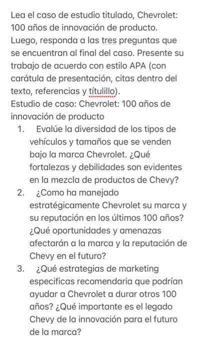 Lea el caso de estudio titulado, Chevrolet: 100 años de innovación de producto. Luego, responda a las tres preguntas que se e