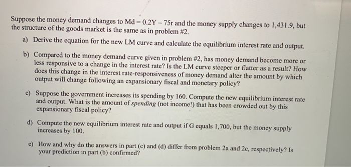 Solved Suppose the money demand changes to Md = 0.2Y - 75r | Chegg.com