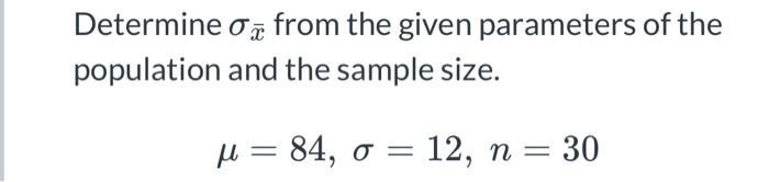 Solved Determine from the given parameters of the population | Chegg.com