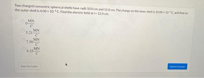 Solved Two Charged Concentric Spherical Shells Have Radii