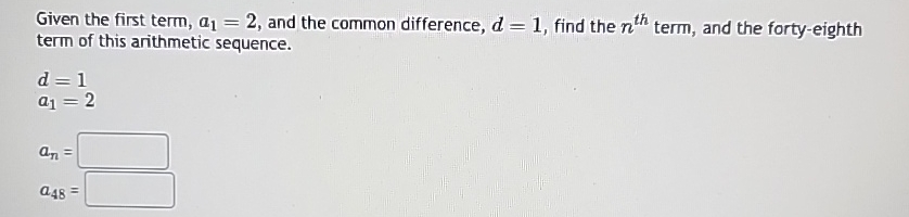 Solved Given the first term, a1=2, ﻿and the common | Chegg.com