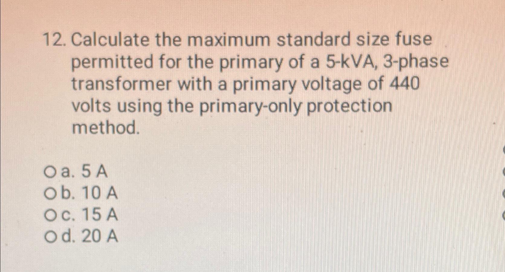 Solved Calculate the maximum standard size fuse permitted